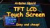 83 Colour Touch Screen Tft Lcd For Your Arduino Cheap U0026 Easy
