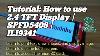 Tutorial How To Use 2 4 Tft Display In Arduino Spfd5408 Ili9341