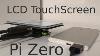 Comment Installer Un Écran Tactile Lcd Sur Le Pi Zero Portable Raspberry Pi Zero